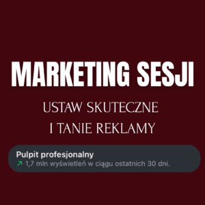 Marketing Sesji - Ustaw skuteczne i tanie reklamy